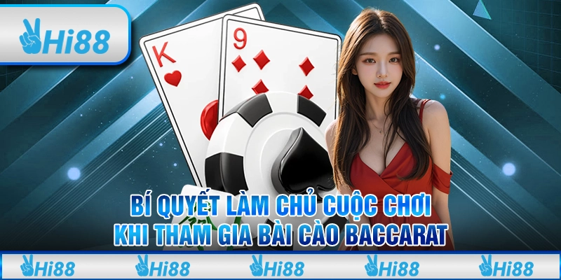 Bí Quyết Làm Chủ Cuộc Chơi Khi Tham Gia Bài Cào Baccarat