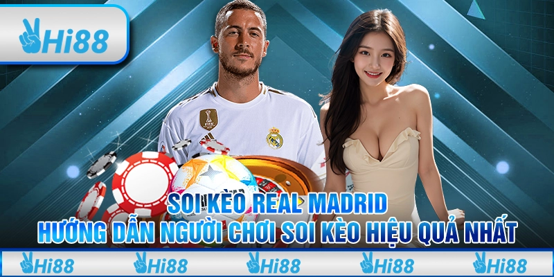 Soi kèo Real Madrid - hướng dẫn người chơi soi kèo hiệu quả nhất 1 Soi kèo Real Madrid - hướng dẫn người chơi soi kèo hiệu quả nhất
