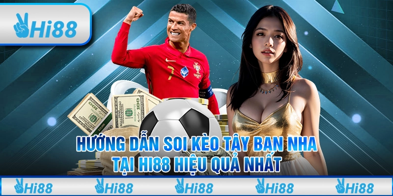 Hướng dẫn soi kèo Tây Ban Nha tại HI88 hiệu quả nhất 1 Hướng dẫn soi kèo Tây Ban Nha tại HI88 hiệu quả nhất