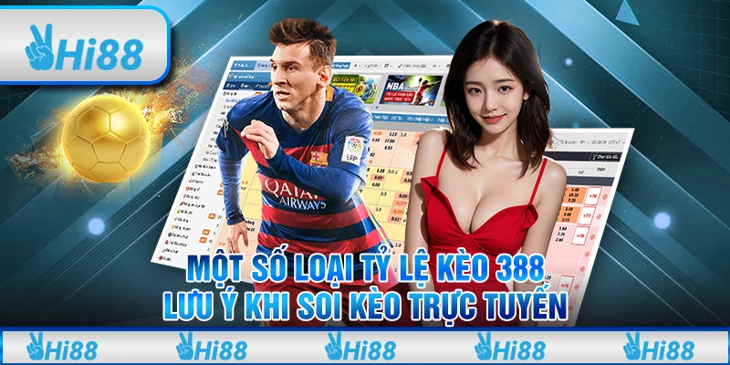 Một Số Loại Tỷ Lệ Kèo 388 - Lưu Ý Khi Soi Kèo Trực Tuyến 4 Một Số Loại Tỷ Lệ Kèo 388 - Lưu Ý Khi Soi Kèo Trực Tuyến
