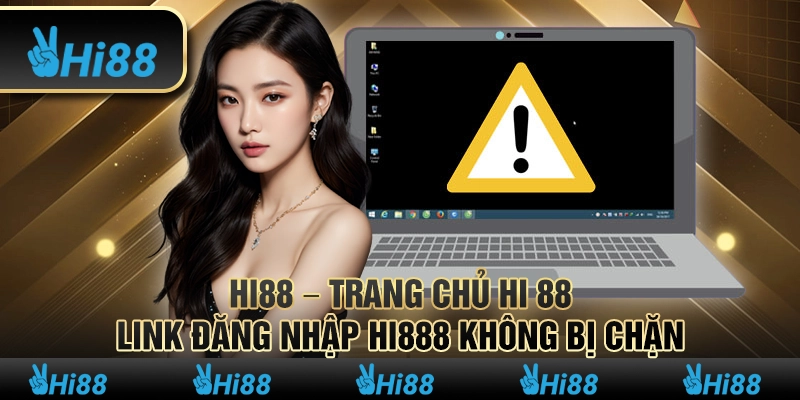 1 HI88 – Trang Chu HI 88 – Link Dang Nhap Hi888 Khong Bi Chan