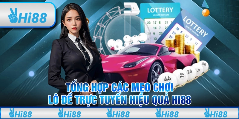 Tổng hợp các mẹo chơi lô đề trực tuyến hiệu quả hi88 1 Tổng hợp các mẹo chơi lô đề trực tuyến hiệu quả hi88