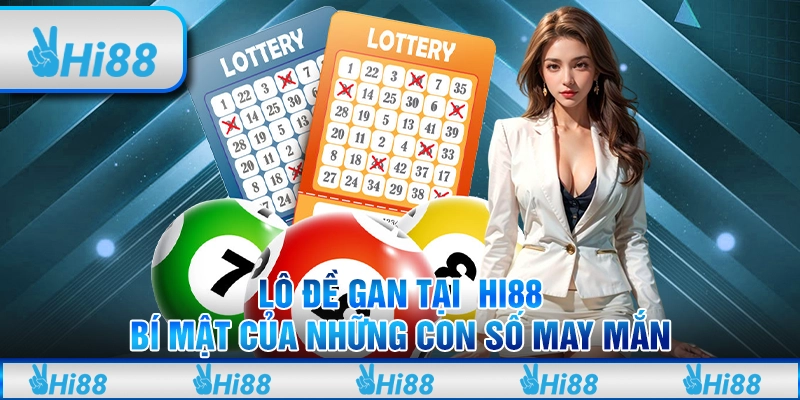 Lô đề gan tại hi88 - Bí mật của những con số may mắn 1 Lô đề gan tại hi88 - Bí mật của những con số may mắn