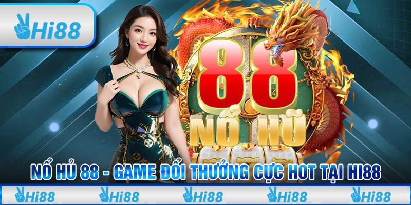Nổ hũ 88 - Game đổi thưởng cực hot tại hi88 1 Nổ hũ 88 - Game đổi thưởng cực hot tại hi88