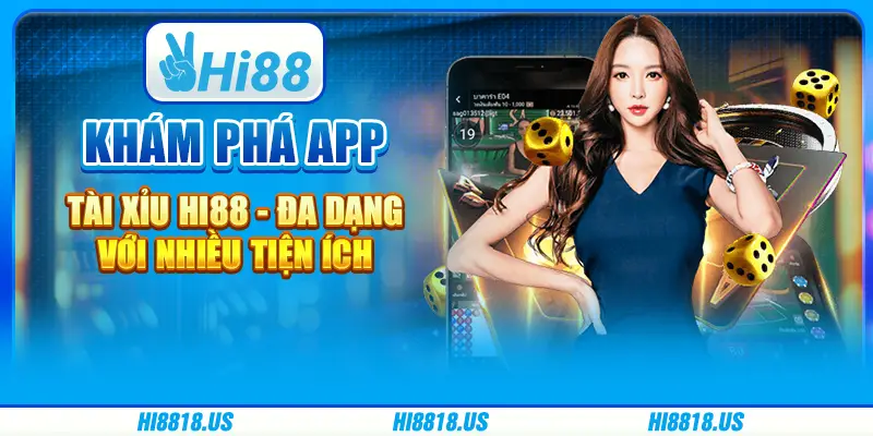 Khám phá app tài xỉu Hi88 - Đa dạng với nhiều tiện ích 1 Khám phá app tài xỉu Hi88 - Đa dạng với nhiều tiện ích