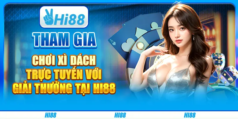 Tham gia chơi xì dách trực tuyến với giải thưởng tại hi88