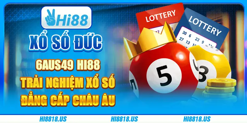 Xổ số Đức 6aus49 Hi88 - trải nghiệm xổ số châu Âu độc đáo 1 Xổ số Đức 6aus49 Hi88 - trải nghiệm xổ số châu Âu độc đáo
