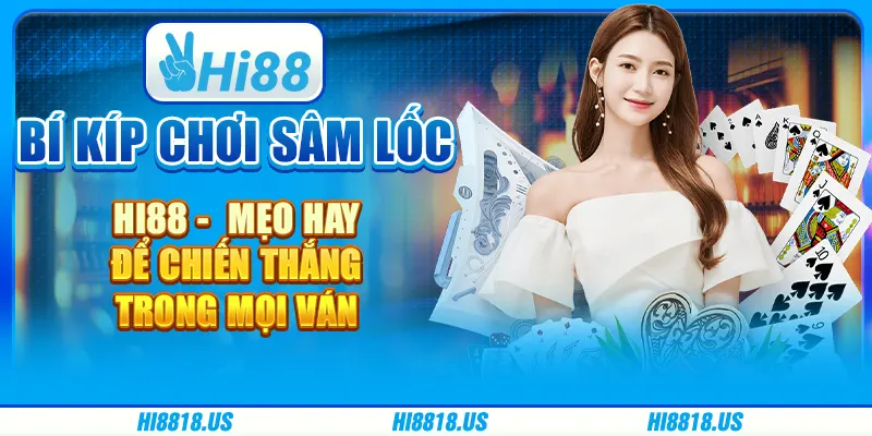 Bí kíp chơi sâm lốc hi88 - mẹo hay để chiến thắng trong mọi ván 1 Bí kíp chơi sâm lốc hi88 - mẹo hay để chiến thắng trong mọi ván