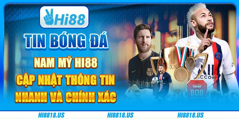 Tin bóng đá Nam Mỹ Hi88 - cập nhật thông tin nhanh và chính xác 1 Tin bóng đá Nam Mỹ Hi88 - cập nhật thông tin nhanh và chính xác