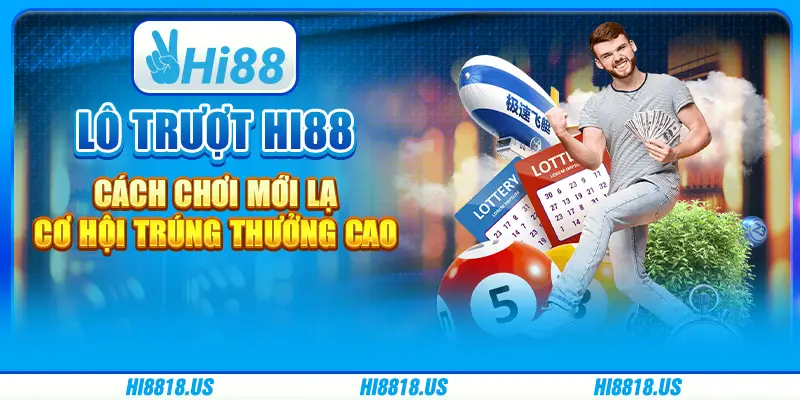 Lô trượt hi88 - cách chơi mới lạ, cơ hội trúng thưởng cao 1 Lô trượt hi88 - cách chơi mới lạ, cơ hội trúng thưởng cao