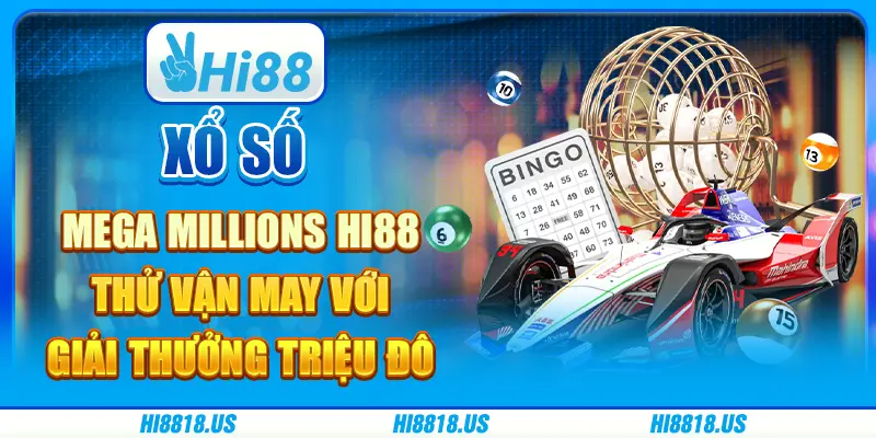 Xổ số mega millions hi88 - thử vận may với giải thưởng triệu đô 10 Xổ số mega millions hi88 - thử vận may với giải thưởng triệu đô