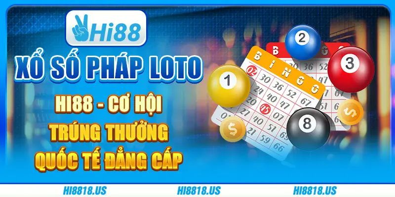 Xổ Số Pháp Loto Hi88 - Cơ Hội Trúng Thưởng Quốc Tế Đẳng Cấp 1 Xổ Số Pháp Loto Hi88 - Cơ Hội Trúng Thưởng Quốc Tế Đẳng Cấp