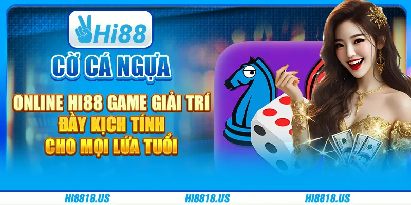 Cờ Cá Ngựa Online Hi88 - Game Giải Trí Đầy Kịch Tính 2024