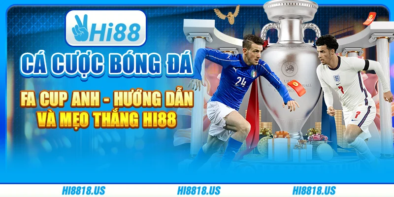 Cá Cược Bóng Đá FA Cup Anh - Hướng Dẫn Và Mẹo Thắng Hi88 1 Cá Cược Bóng Đá FA Cup Anh - Hướng Dẫn Và Mẹo Thắng Hi88