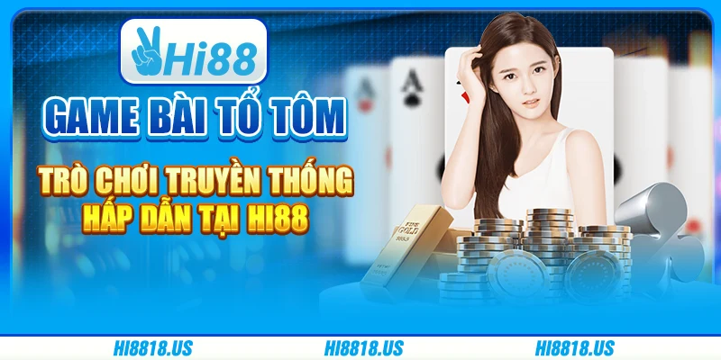 Game Bài Tổ Tôm - Trò Chơi Truyền Thống Hấp Dẫn Tại Hi88 1 Game Bài Tổ Tôm - Trò Chơi Truyền Thống Hấp Dẫn Tại Hi88