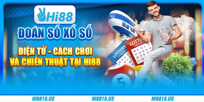 Đoán Số Xổ Số Điện Tử - Cách Chơi Và Chiến Thuật Tại Hi88 1 Đoán Số Xổ Số Điện Tử - Cách Chơi Và Chiến Thuật Tại Hi88