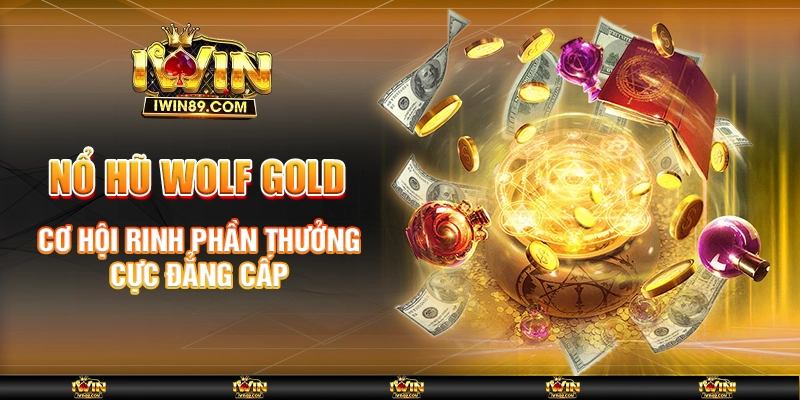 Nổ hũ Wolf Gold - Cơ hội rinh phần thưởng cực đẳng cấp