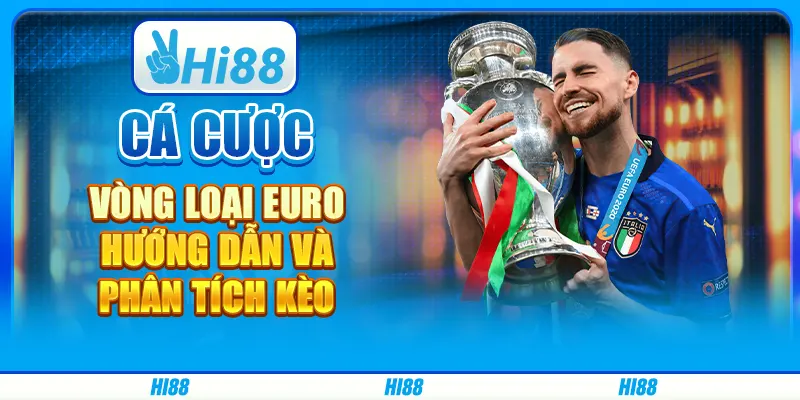 Cá Cược Vòng Loại Euro - Hướng Dẫn Và Phân Tích Kèo 1 Cá Cược Vòng Loại Euro - Hướng Dẫn Và Phân Tích Kèo