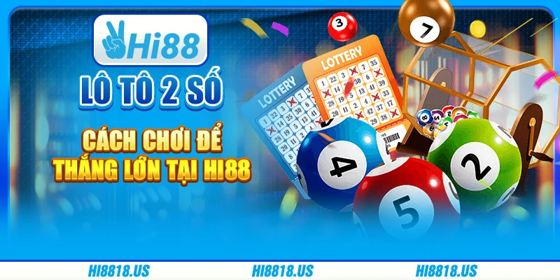 Lô tô 2 số – cơ hội làm giàu từ trò chơi đơn giản