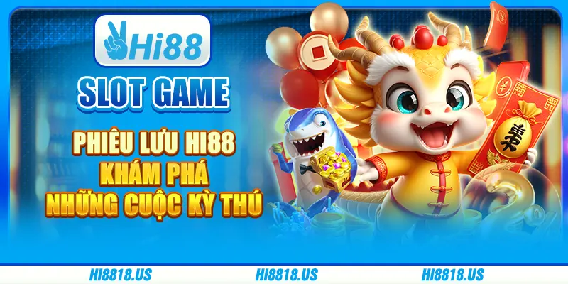 Slot Game Phiêu Lưu Hi88 - Khám Phá Những Cuộc Kỳ Thú 1 Slot Game Phiêu Lưu Hi88 - Khám Phá Những Cuộc Kỳ Thú