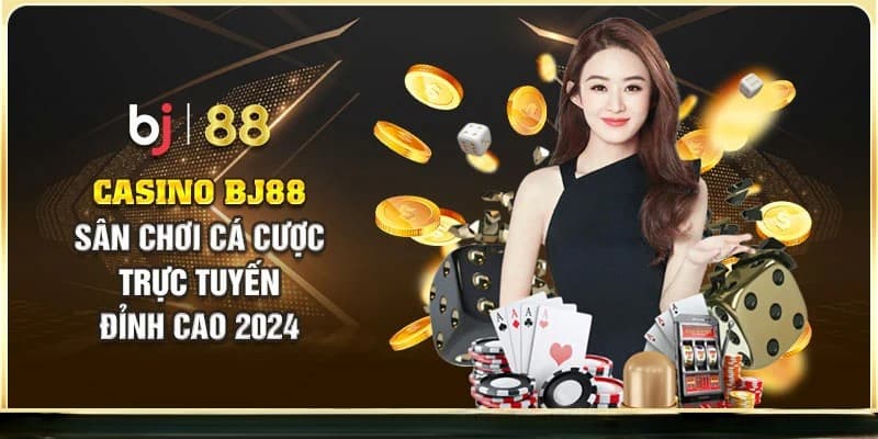 Casino BJ 88 - Thế giới đánh bài hấp dẫn