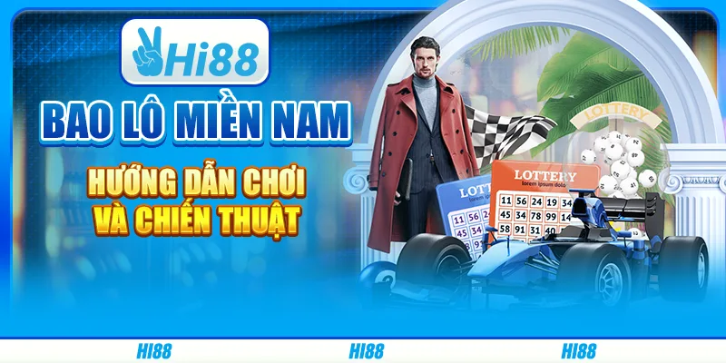 Bao lô miền nam - hướng dẫn chơi và chiến thuật hay từ hi88