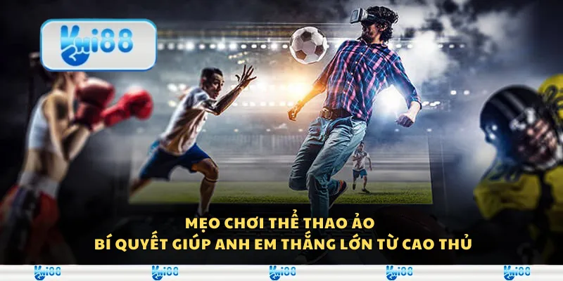Mẹo chơi thể thao ảo - Bí quyết giúp anh em thắng lớn từ cao thủ 1 Mẹo chơi thể thao ảo - Bí quyết giúp anh em thắng lớn từ cao thủ