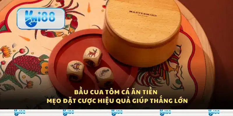Bầu cua tôm cá ăn tiền – Mẹo đặt cược hiệu quả giúp thắng lớn 1 Bầu cua tôm cá ăn tiền – Mẹo đặt cược hiệu quả giúp thắng lớn