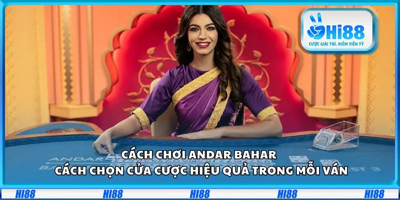 Cách chơi Andar Bahar – Cách chọn cửa cược hiệu quả trong mỗi ván