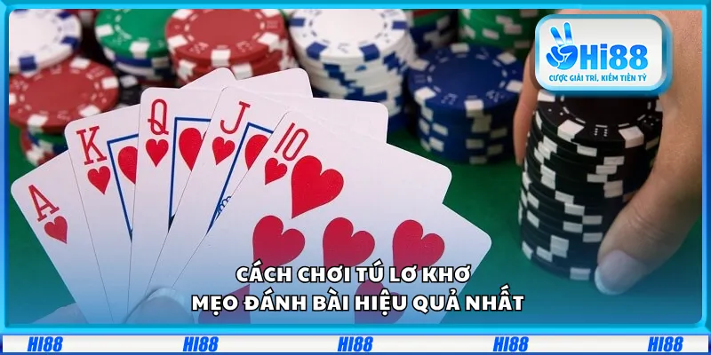 Cách chơi Tú Lơ Khơ – Mẹo đánh bài hiệu quả nhất